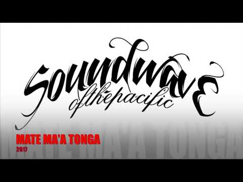 Soundwave Of The Pacific - MATE MA'A TONGA (2017)