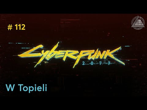 Cyberpunk 2077 PC | W Topieli odc.112 | LZ