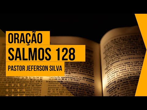 ORACAO FORTE PELA FAMILIA SALMOS 128 - PASTOR JEFERSON SILVA