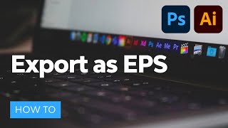 How to Export EPS Files From Photoshop & Illustrator