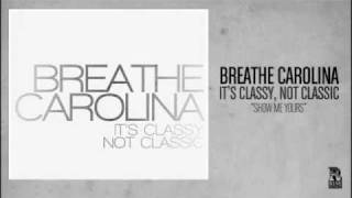 Breathe Carolina - Show Me Yours