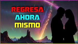 (MUY FUERTE) REGRESA A TU AMOR DE INMEDIATO-REGRESA CONTIGO HOY MISMO 🙏 LIBERACIÓN TOTAL ♥