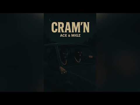 CRAM'N - ACE & MIGZ