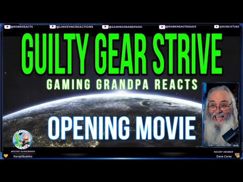 Gaming Grandpa Reacts to Guilty Gear Strive - Opening Movie