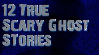 12 True Scary Ghost Stories Collaboration With Darkness Prevails, Blue Spooky and Shivers