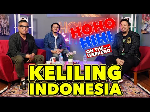 HOHO HIHI ON THE WEEKEND - KELILING INDONESIA (EPISODE 77)
