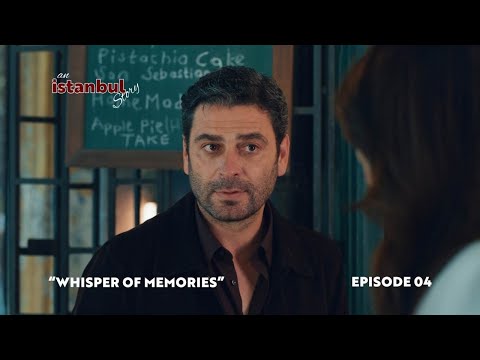 An İstanbul Story – Episode 4: “WHISPER OF MEMORIES”