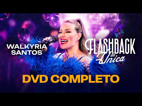 Walkyria Santos - Flashback da Única (DVD Completo)