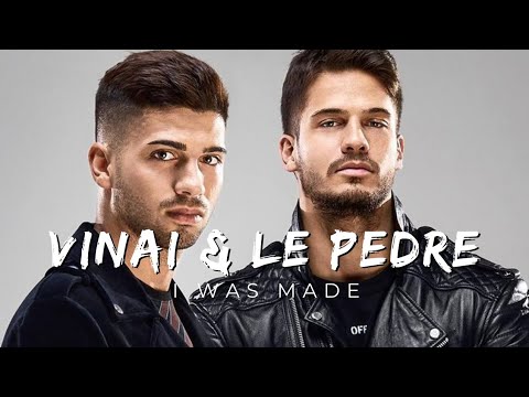 Vinai & Le Pedre-I Was Made