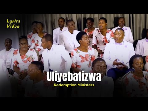 Uliyebatizwa Lyrics by Redemption Ministers