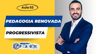 AULA 03 - Pedagogia Liberal Renovada Progressivista
