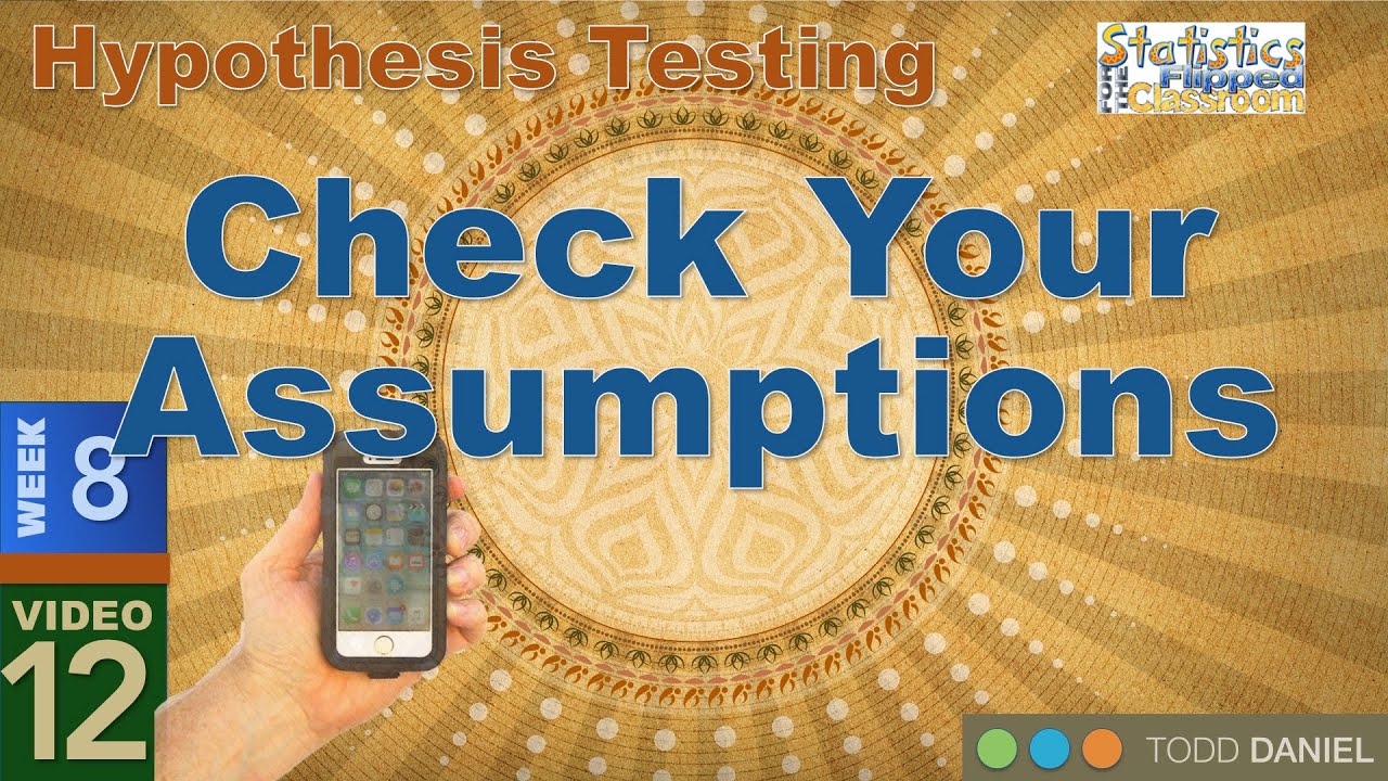 Check Your Assumptions – The Test Assumptions of Statistical Testing (8-12)