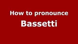 How to pronounce Bassetti