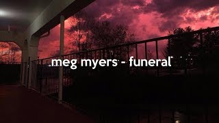 meg myers - funeral (lyrics)