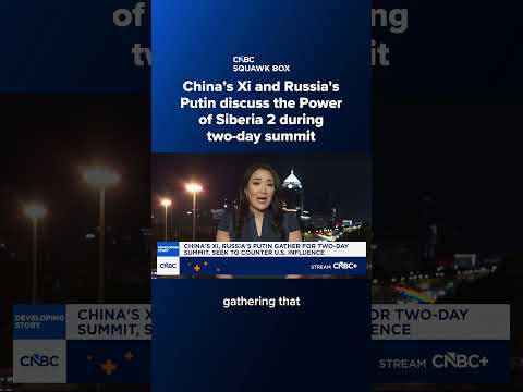 China's Xi and Russia's Putin discuss the Power of Siberia 2 during two-day summit
