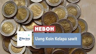 Download lagu Viral Uang Koin Kelapa Sawit Dijual hingga Rp 100 Juta mp3 Download lagu Viral Uang Koin Kelapa Sawit Dijual hingga Rp 100 Juta mp3