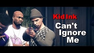 Kid Ink - "Can't Ignore Me" GTA Music Video