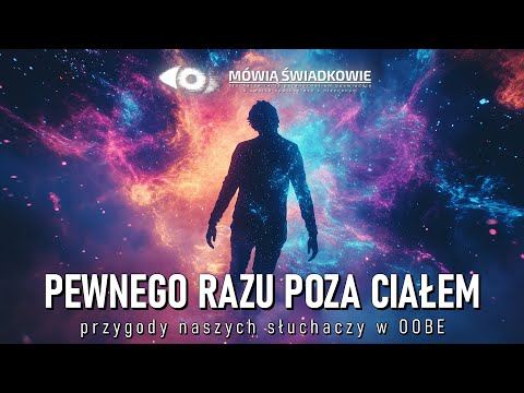 Pewnego razu poza ciałem || Mówią Świadkowie - Odc. 75