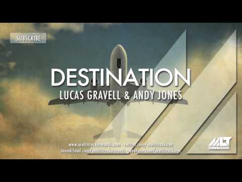 Lucas Gravell & Andy Jones - Destination [OUT NOW!]