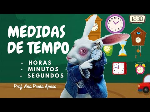 TIME MEASUREMENTS - HOURS, MINUTES AND SECONDS (PROF. ANA PAULA APASO)