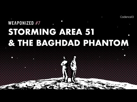 STORMING AREA 51 & THE BAGHDAD PHANTOM : WEAPONIZED : EPISODE #7