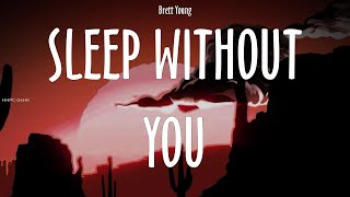 Brett Young ~ Sleep Without You # lyrics