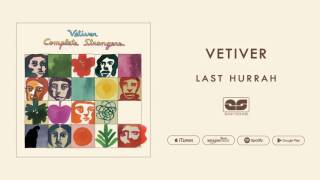 Vetiver - Last Hurrah (Official Audio)