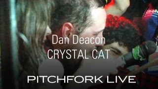 Dan Deacon - Crystal Cat - Pitchfork Live