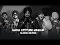 Mafia Attitude Mashup Slowed Reverb Sidhu Dhanda Nyoliwala Shubh Karan Aujla 2025