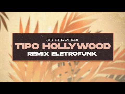 TIPO HOLLYWOOD ELETROFUNK - JS FERREIRA, MC WS DA LESTE, MC COTHIÊ, DJ CHADIN DO C