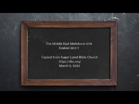 Middle East Meltdown 009 - Ezekiel 38:2-7 - March 5, 2022