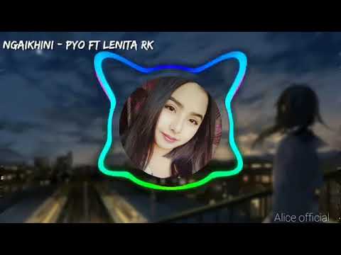 Ngaikhini  - Lenita RK ,Thoi ft  PYO