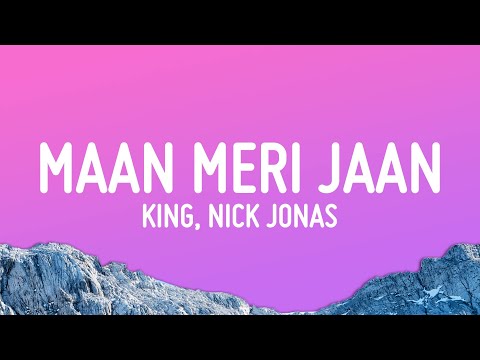 King, Nick Jonas - Maan Meri Jaan (Lyrics)