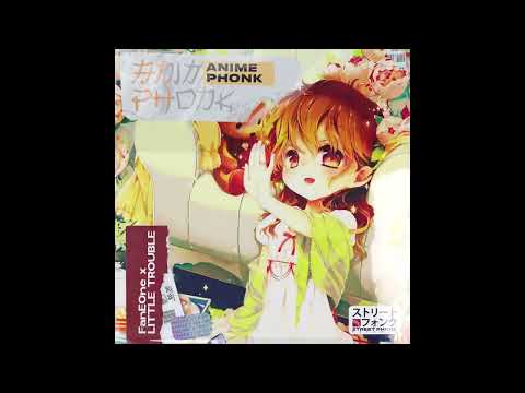FanEOne & Little Trouble - ANIME PHONK
