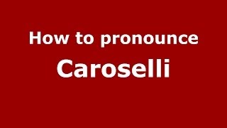 How to pronounce Caroselli