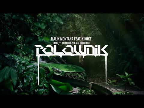 Malik Montana feat. K Koke - Robię Yeah (FunkyBeatz Bootleg)