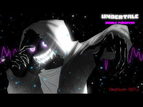 UNDERTALE || DustDust - Double paroxysm [ OST - 2 ]