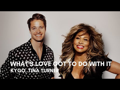 Kygo, Tina Turner - What's Love Got To Do With It (Lyrics)