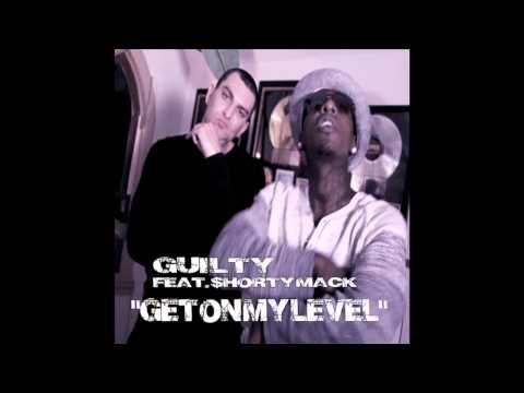 GUILTY - GET ON MY LEVEL FEAT. SHORTY MACK (AUDIO)