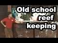 Six Classic Aquarium Techniques Only OLD SCHOOL Reef Keepers Remember