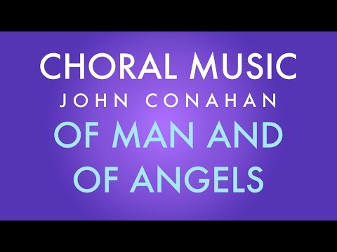OF MAN AND OF ANGELS - John Conahan (SATB - a cappella)