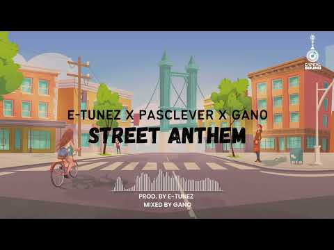 E-Tunez x Pasclever & Gano - Street Anthem (Official Audio)