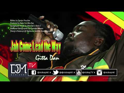 Gitta Dan - Jah Come Lead the Way @DentonDp @djmickeyintl @babycmuzic