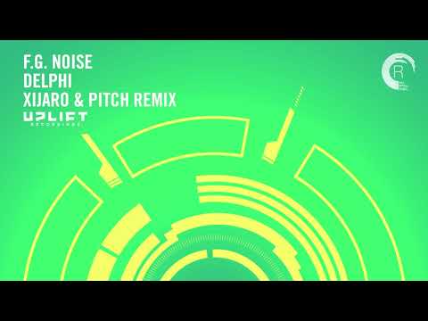 UPLIFTING TRANCE: F.G .Noise - Delphi (XiJaro & Pitch Remix)