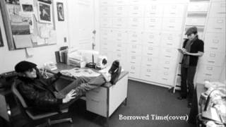 Borrowed Time ( john lennon cover)