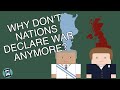 Why Don T Countries Formally Declare War Anymore Short Animated Documentary