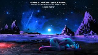 Strife II  - How Do I (Maduk Remix)