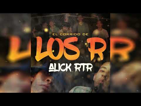 Alick Rtr - El Corrido De Los R - Audio Oficial 2022