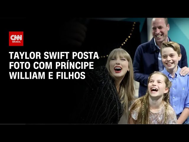 Taylor Swift posta foto com príncipe William e filhos | AGORA CNN