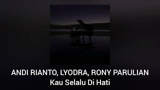 Download lagu Andi Rianto & Lyodra, Rony Parulian - Kau Selalu Di Hati mp3